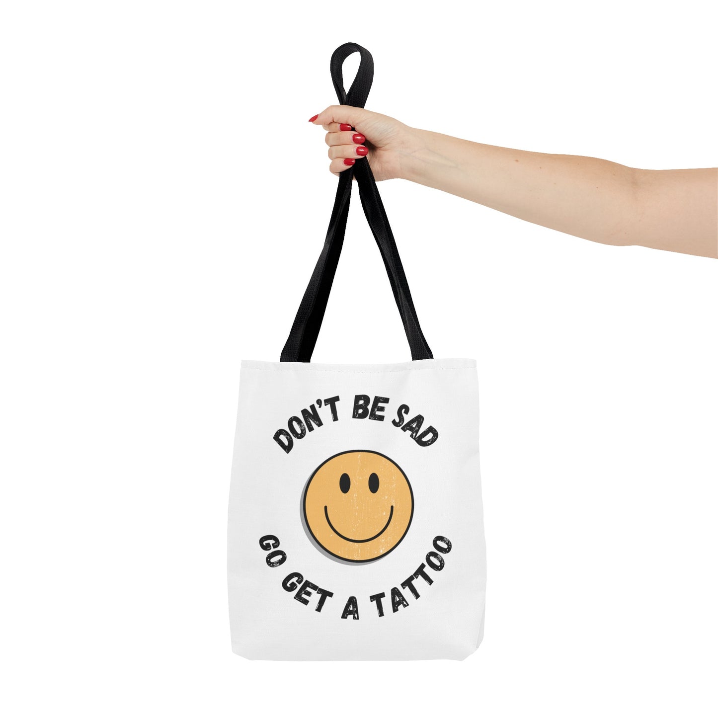 Tote Bag (Don't be Sad, go Get a Tattoo)