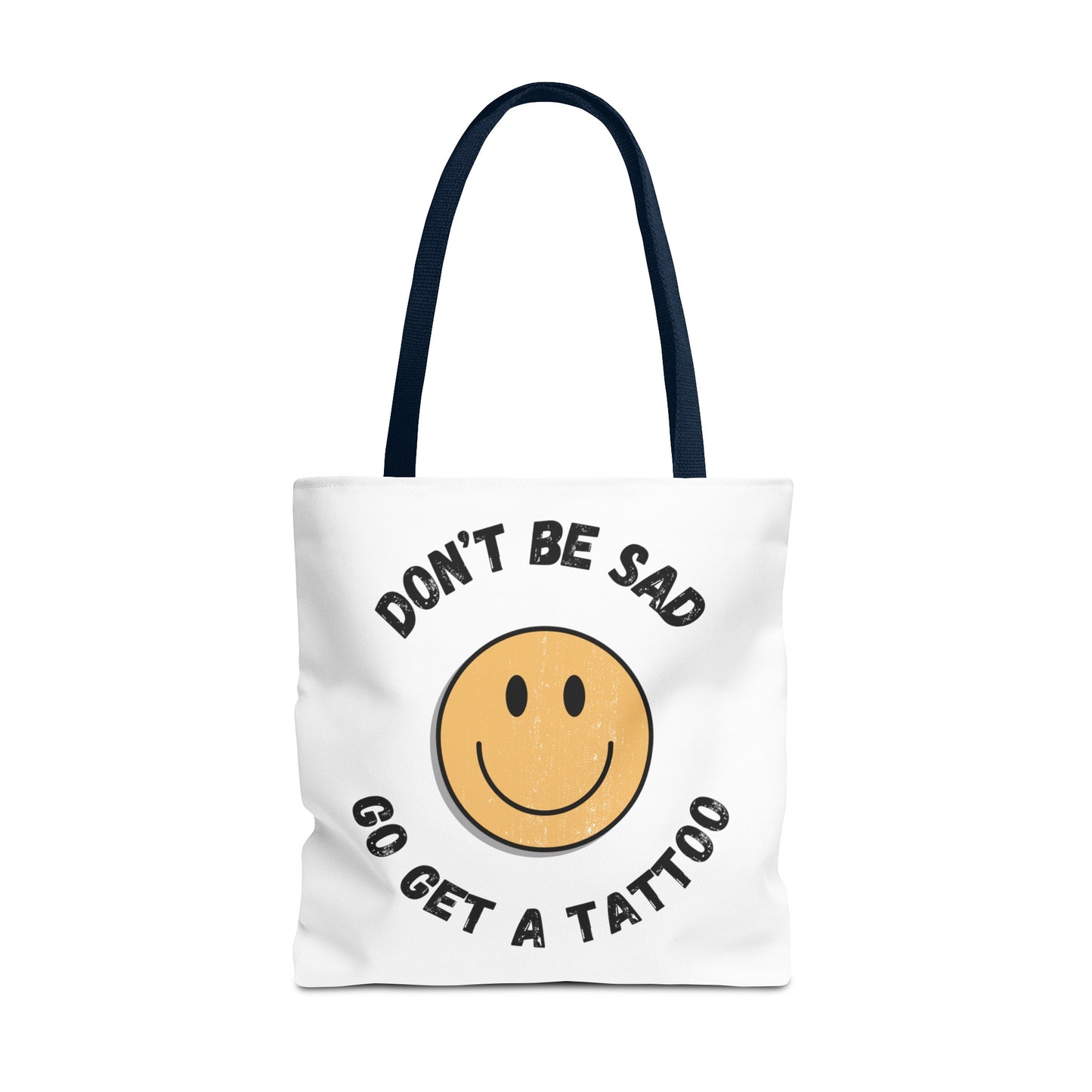 Tote Bag (Don't be Sad, go Get a Tattoo)