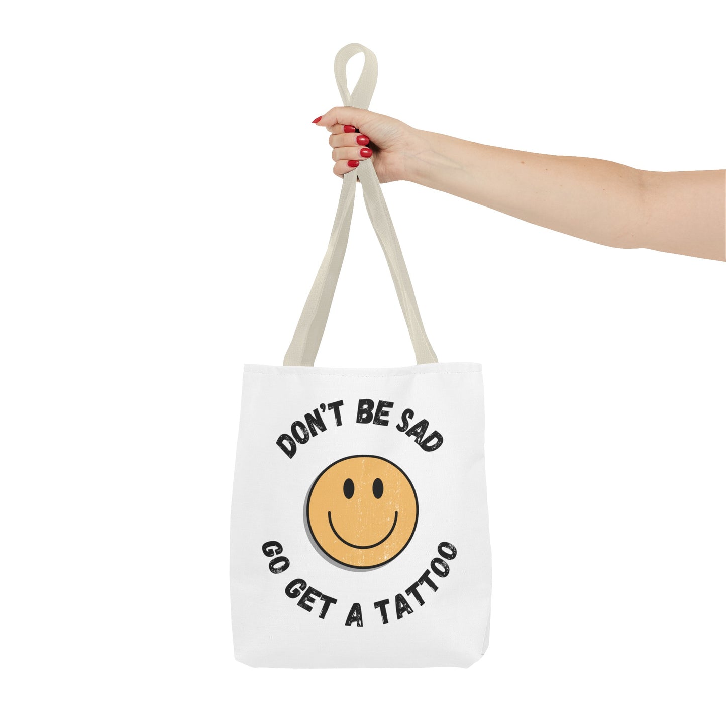 Tote Bag (Don't be Sad, go Get a Tattoo)