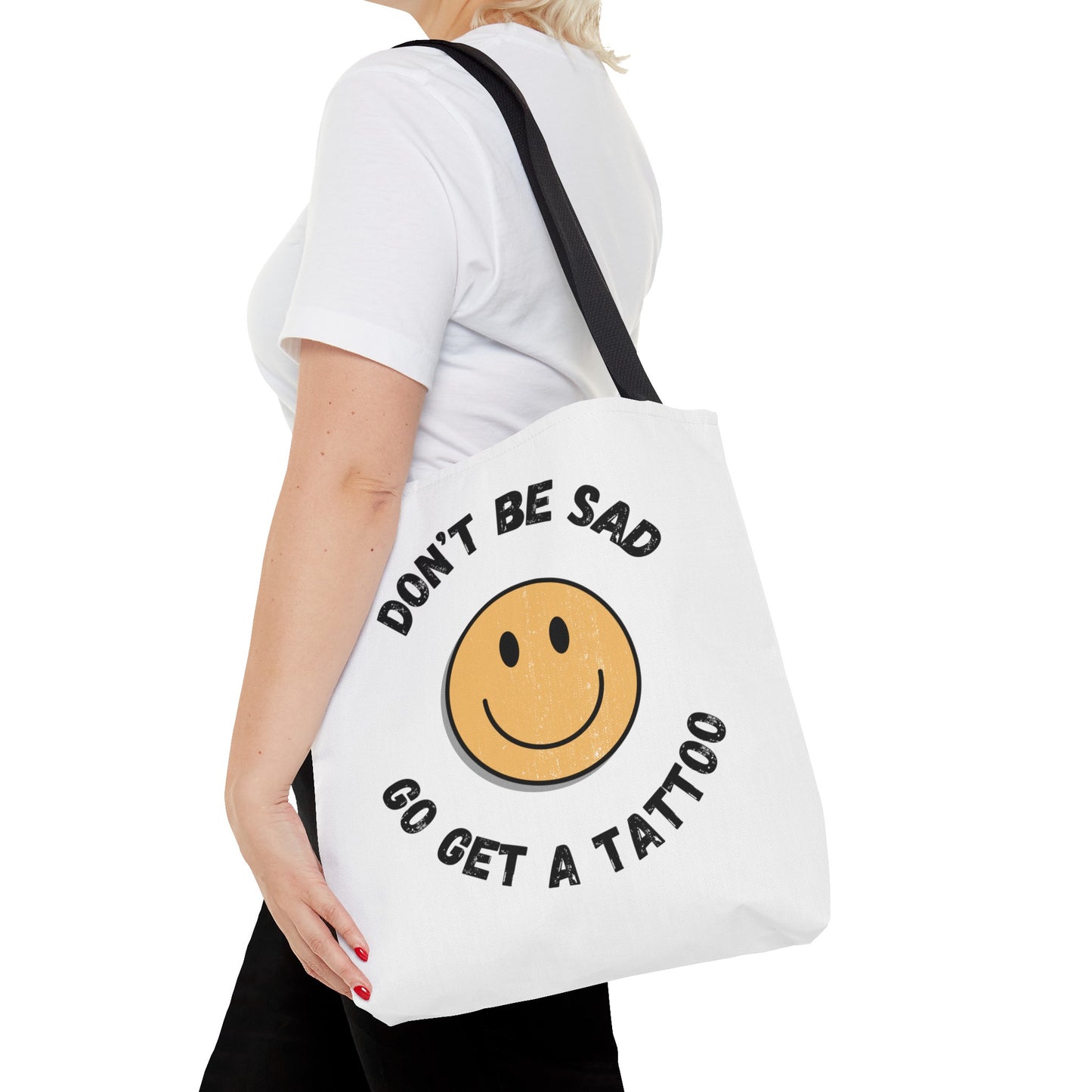 Tote Bag (Don't be Sad, go Get a Tattoo)