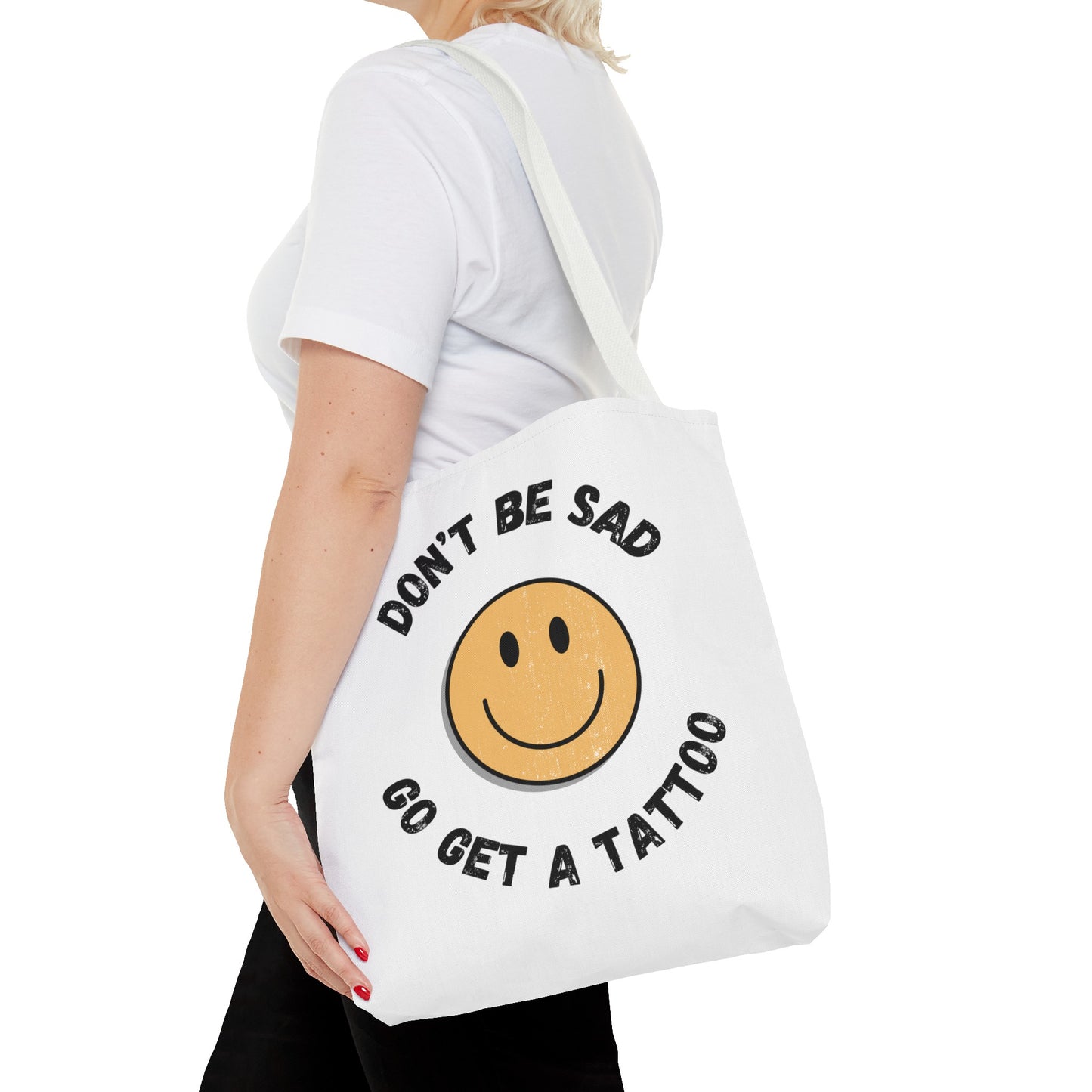Tote Bag (Don't be Sad, go Get a Tattoo)