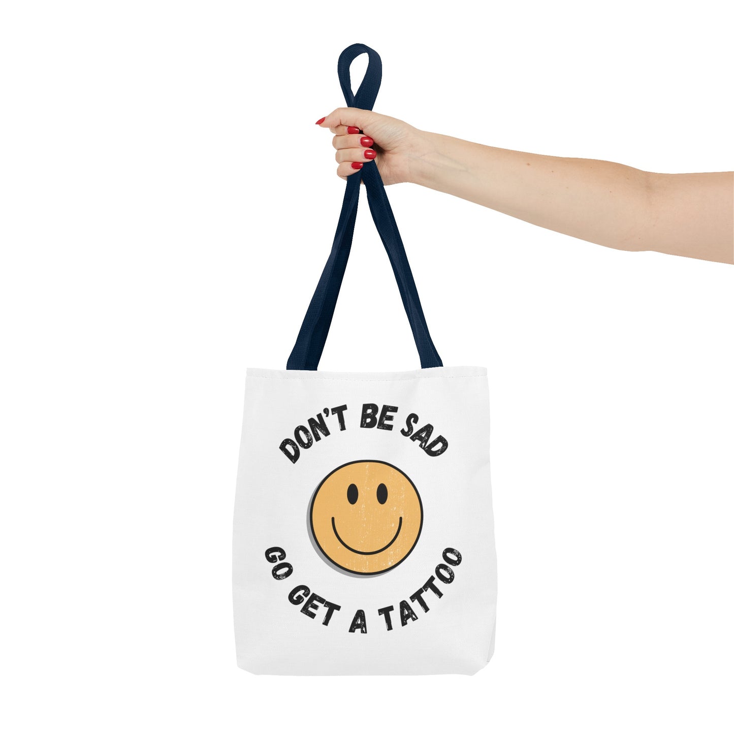 Tote Bag (Don't be Sad, go Get a Tattoo)