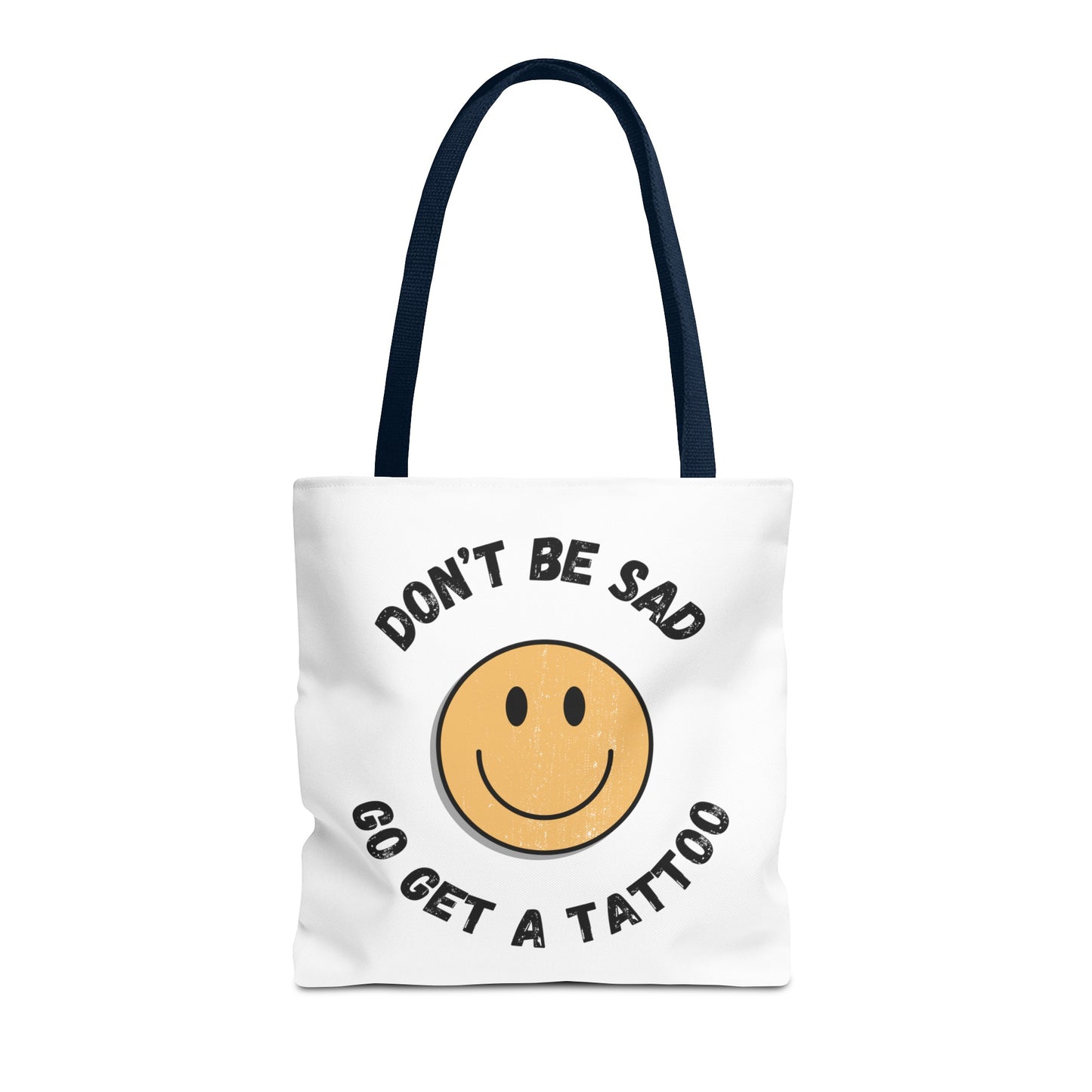 Tote Bag (Don't be Sad, go Get a Tattoo)