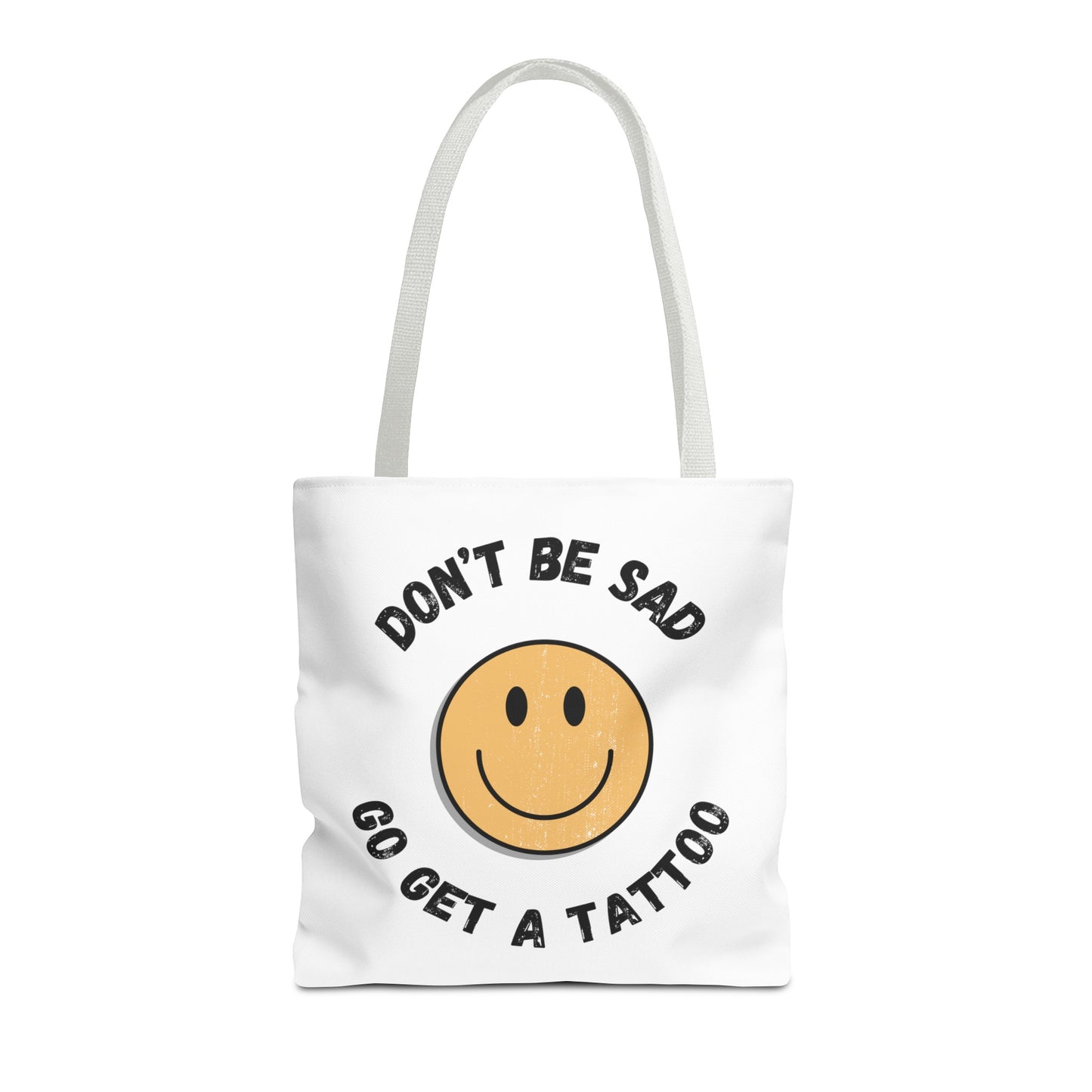 Tote Bag (Don't be Sad, go Get a Tattoo)
